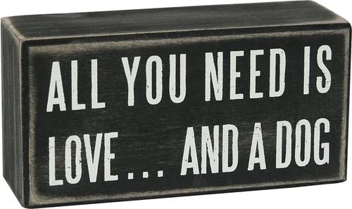 Show full view: Primitives By Kathy "All You Need Is Love? & A Dog" Box Sign slide 2 of 3