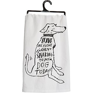 Primitives By Kathy "Only Speaking to My Dog" Dish Towel slide 1 of 2