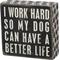 Show in main carousel: Primitives By Kathy "Work for Dog" Box Sign slide 1 of 4
