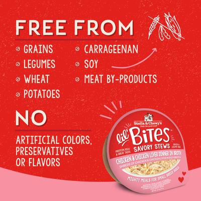 Show full view: Stella & Chewy's Lil Bites Savory Stews Grain-Free Chicken & Chicken Liver in Broth Flavored Shredded Small Breed Wet Dog Food, 2.7-oz cup, case of 12 slide 6 of 10