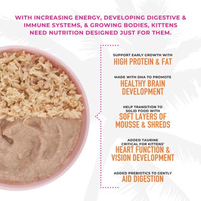 Show full view: Tiki Cat Baby Chicken, Salmon & Chicken Liver Recipe Trial Pack Grain-Free Mousse & Shreds Wet Kitten Food, 1.9-oz can, case of 3 slide 6 of 11