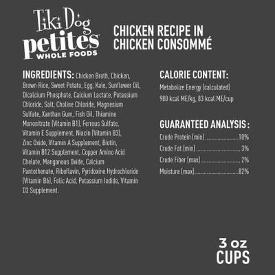 Show full view: Tiki Dog Petites Whole Foods Adult NON GMO Chicken Recipe in Chicken Consomme Wet Dog Food, 3-oz cup, case of 4 slide 5 of 9