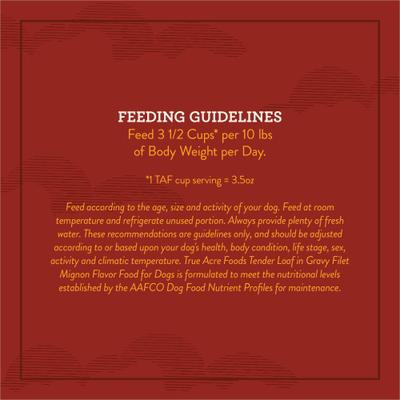 Show full view: True Acre Foods Filet Mignon Flavor Tender Loaf in Gravy, Wet Dog Food, 3.5-oz cup, case of 12 slide 9 of 11