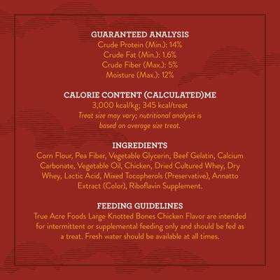 Show full view: True Acre Foods, Rawhide-Free, Knotted Bones, with Natural Chicken Flavor Dog Treats, Large, 3 count slide 4 of 11