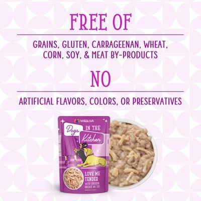 Show full view: Weruva Dogs in the Kitchen Love Me Tender with Chicken Breast Au Jus Grain-Free Dog Food Pouches, 2.8-oz pouch, 12 count slide 6 of 12