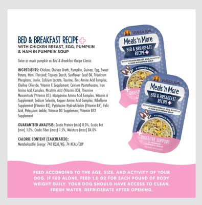 Show full view: Weruva Meals 'n More Natural Wet Dog Food, Bed & Breakfast Plus Digestive Support, 3.5-oz cup, 12 count slide 5 of 13