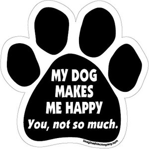 Imagine This Company "My Dog Makes Me Happy" Magnet, Paw Shape