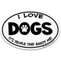 Imagine This Company "I love Dogs, It's People That Annoy Me" Magnet, Oval Shape
