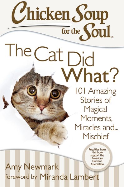 CHICKEN SOUP FOR THE SOUL: The Cat Did What?: 101 Amazing Stories of ...