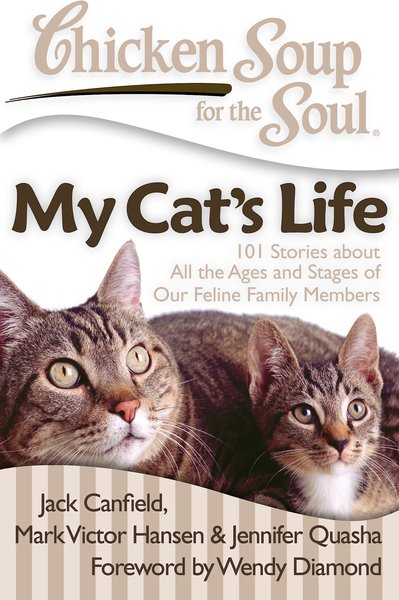 Chicken Soup for the Soul: My Cat's Life: 101 Stories about All the Ages & Stages of Our Feline Family Members slide 1 of 4