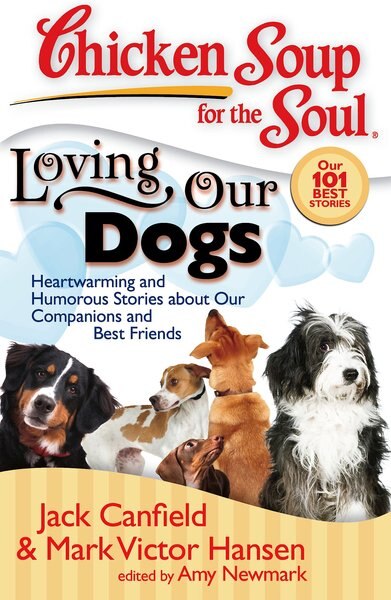 Chicken Soup for the Soul: Loving Our Dogs: Heartwarming & Humorous Stories about our Companions & Best Friends slide 1 of 4