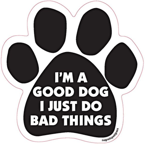 Magnetic Pedigrees "I'm A Good Dog, I Just Do Bad Things" Paw Magnet slide 1 of 1