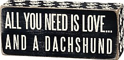 Primitives By Kathy "All You Need Is Love? & A Dachshund" Box Sign