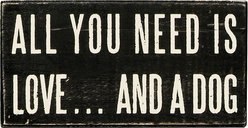 Primitives By Kathy "All You Need Is Love? & A Dog" Box Sign