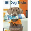 101 Dog Tricks: Step by Step Activities to Engage, Challenge & Bond ...
