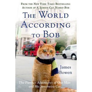 The World According to Bob: The Further Adventures of One Man & His Streetwise Cat