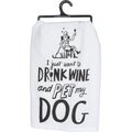Primitives By Kathy "I Just Want To Drink Wine & Pet My Dog" Dish Towel