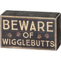 Primitives By Kathy "Beware Of Wigglebutts" Box Sign