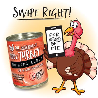 Show full view: Against the Grain Nothing Else! Turkey Recipe Limited Ingredient Diet Wet Dog Food, 11-oz can, case of 12 slide 5 of 7