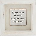 Mud Pie "I Just Want To Stay Home" Plaque