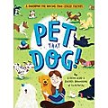 Pet That Dog! A Handbook for Making Four-Legged Friends