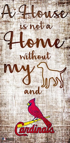 Fan Creations MLB "A House is Not A Home Without My Dog" Wall Décor, St Louis Cardinals slide 1 of 1
