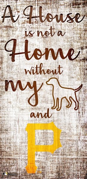 Fan Creations MLB "A House is Not A Home Without My Dog" Wall Décor, Pittsburgh Pirates slide 1 of 1
