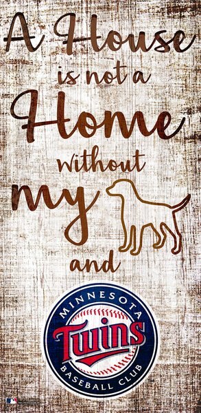 Fan Creations MLB "A House is Not A Home Without My Dog" Wall Décor, Minnesota Twins slide 1 of 1