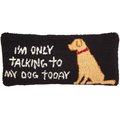 Mud Pie I'm Only Talking To My Dog Today Dog Hook Wool Pillow, Black